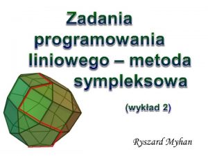 Waciwoci zadania programowania liniowego v Dana jest macierz