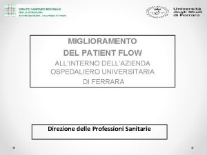 MIGLIORAMENTO DEL PATIENT FLOW ALLINTERNO DELLAZIENDA OSPEDALIERO UNIVERSITARIA