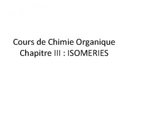 Cours de Chimie Organique Chapitre III ISOMERIES On