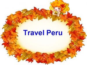 Travel Peru Limathe capital of Peru lies in
