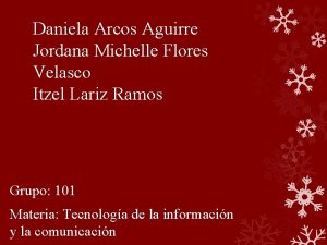 Daniela Arcos Aguirre Jordana Michelle Flores Velasco Itzel