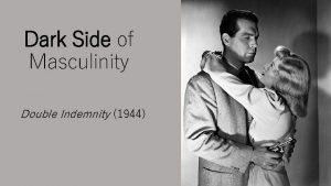 Dark Side of Masculinity Double Indemnity 1944 Information