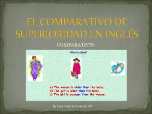 EL COMPARATIVO DE SUPERIORIDAD EN INGLS COMPARATIVES By