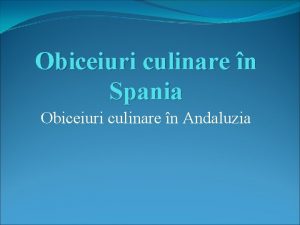 Obiceiuri culinare n Spania Obiceiuri culinare n Andaluzia