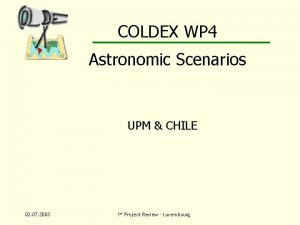 COLDEX WP 4 Astronomic Scenarios UPM CHILE 02