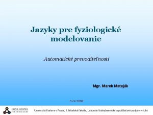 Jazyky pre fyziologick modelovanie Automatick prevoditenosti Mgr Marek