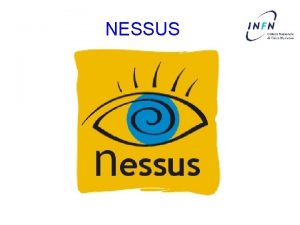 NESSUS Cosa e Nessus e un Vulnerability Scanner