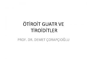 TROT GUATR VE TRODTLER PROF DR DEMET ORAPIOLU