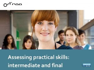 Assessing practical skills intermediate and final Practical examination