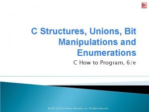 C Structures Unions Bit Manipulations and Enumerations C