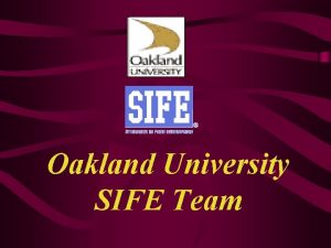 Oakland University SIFE Team Mission We use innovative