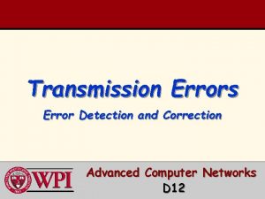 Transmission Errors Error Detection and Correction Advanced Computer