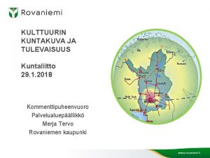 KULTTUURIN KUNTAKUVA JA TULEVAISUUS Kuntaliitto 29 1 2018