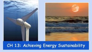 CH 13 Achieving Energy Sustainability Renewable Energy The