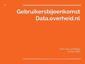 Gebruikersbijeenkomst Data overheid nl Team Data overheid nl