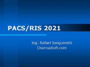 PACSRIS 2021 Ing Rafael Sanguinetti Charrua Soft com