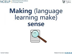 Making language learning make sense Rachel Hawkes Material