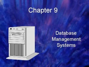 Chapter 9 Database Management Systems Objectives for Chapter