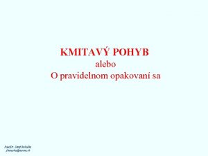 KMITAV POHYB alebo O pravidelnom opakovan sa Paed