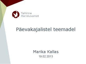 Pevakajalistel teemadel Marika Kallas 19 02 2013 Lasteasutuse