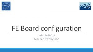 FE Board configuration JOO BARBOSA MINIDAQ 2 WORKSHOP