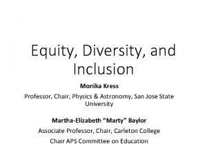 Equity Diversity and Inclusion Monika Kress Professor Chair