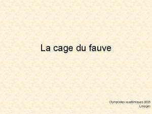 La cage du fauve Olympiades acadmiques 2005 Limoges