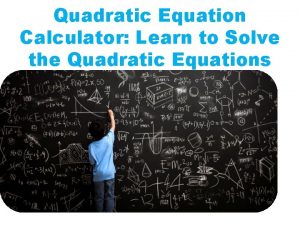 Quadratic Equation Calculator Learn to Solve the Quadratic