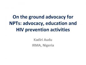 On the ground advocacy for NPTs advocacy education
