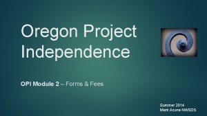 Oregon Project Independence OPI Module 2 Forms Fees