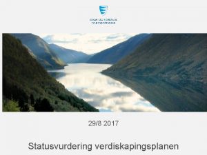 298 2017 Statusvurdering verdiskapingsplanen Statusgjennomgang Leveranse fr satsingane