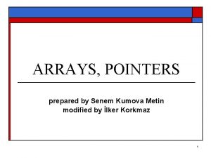 ARRAYS POINTERS prepared by Senem Kumova Metin modified