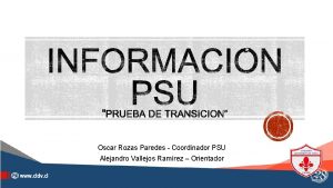 Oscar Rozas Paredes Coordinador PSU Alejandro Vallejos Ramrez