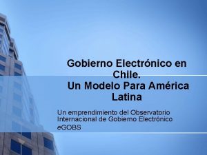 Gobierno Electrnico en Chile Un Modelo Para Amrica