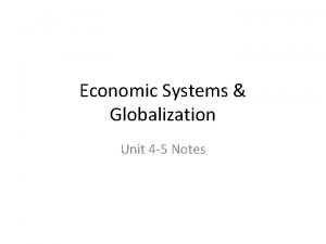 Economic Systems Globalization Unit 4 5 Notes Unit