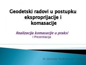 Geodetski radovi u postupku eksproprijacije i komasacije Realizacija