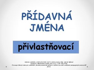 PDAVN JMNA pivlastovac Autorem materilu a vech jeho