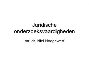 Juridische onderzoeksvaardigheden mr dr Niel Hoogewerf Inhoudsopgave Hoofdstuk