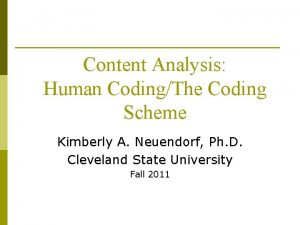 Content Analysis Human CodingThe Coding Scheme Kimberly A