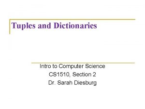 Tuples and Dictionaries Intro to Computer Science CS