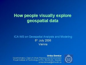 How people visually explore geospatial data ICA WS