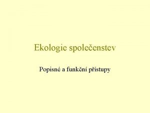 Ekologie spoleenstev Popisn a funkn pstupy Hranice mezi