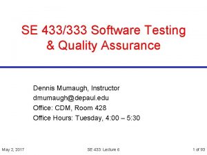 SE 433333 Software Testing Quality Assurance Dennis Mumaugh