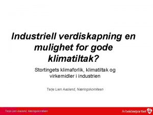 Industriell verdiskapning en mulighet for gode klimatiltak Stortingets