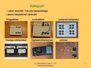 Kaksport Labori eesmrk Tutvuda kaksportidega Laboris kasutatavad vahendid