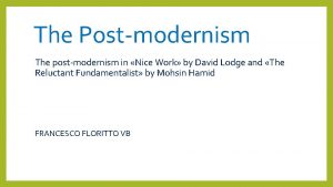 The Postmodernism The postmodernism in Nice Work by