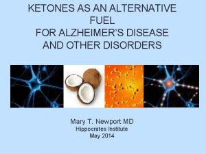 KETONES AS AN ALTERNATIVE FUEL FOR ALZHEIMERS DISEASE