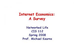 Internet Economics A Survey Networked Life CIS 112