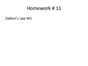 Homework 11 Daltons Law WS Aim How can