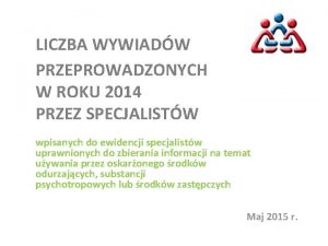 LICZBA WYWIADW PRZEPROWADZONYCH W ROKU 2014 PRZEZ SPECJALISTW